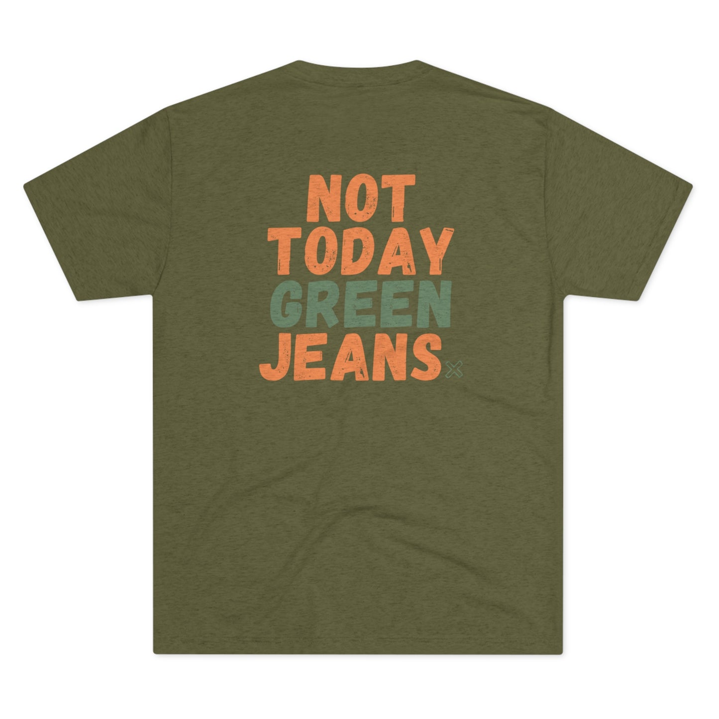 NOT TODAY Tee (Orange/Green Versions)