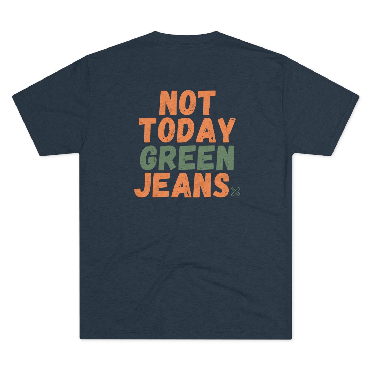 NOT TODAY Tee (Orange/Green Versions)