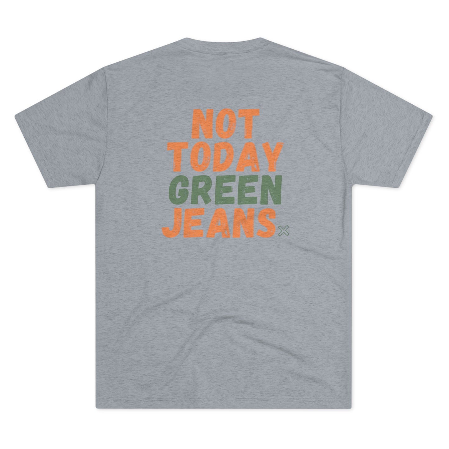 NOT TODAY Tee (Orange/Green Versions)